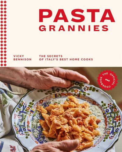 Pasta Grannies: The Official Cookbook: The Secrets of Italy&#039;s Best Home Cooks