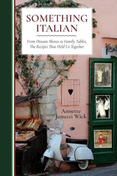 Something Italian. From Distant Shores to Family Tables, The Recipes That Held Us Together