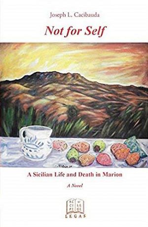 &quot;Not for Self: A Sicilian Life and Death in Marion&quot;
